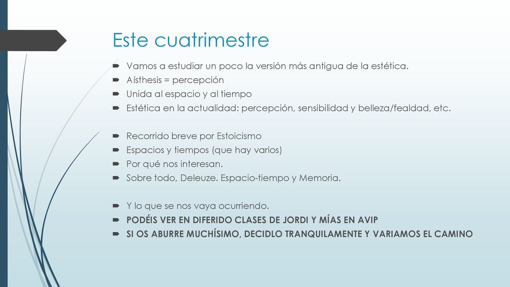 Este cuatrimestre Vamos a estudiar un poco la versión más antigua de la estética. Aísthesis = percepción.