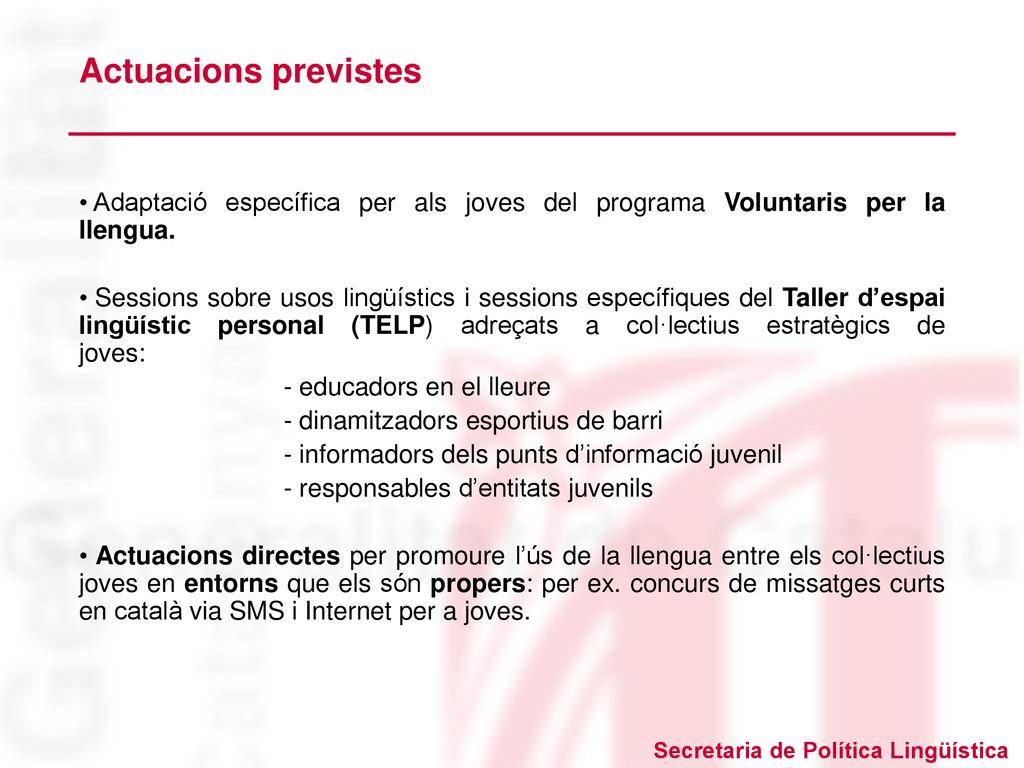 Actuacions previstes Adaptació específica per als joves del programa Voluntaris per la llengua.