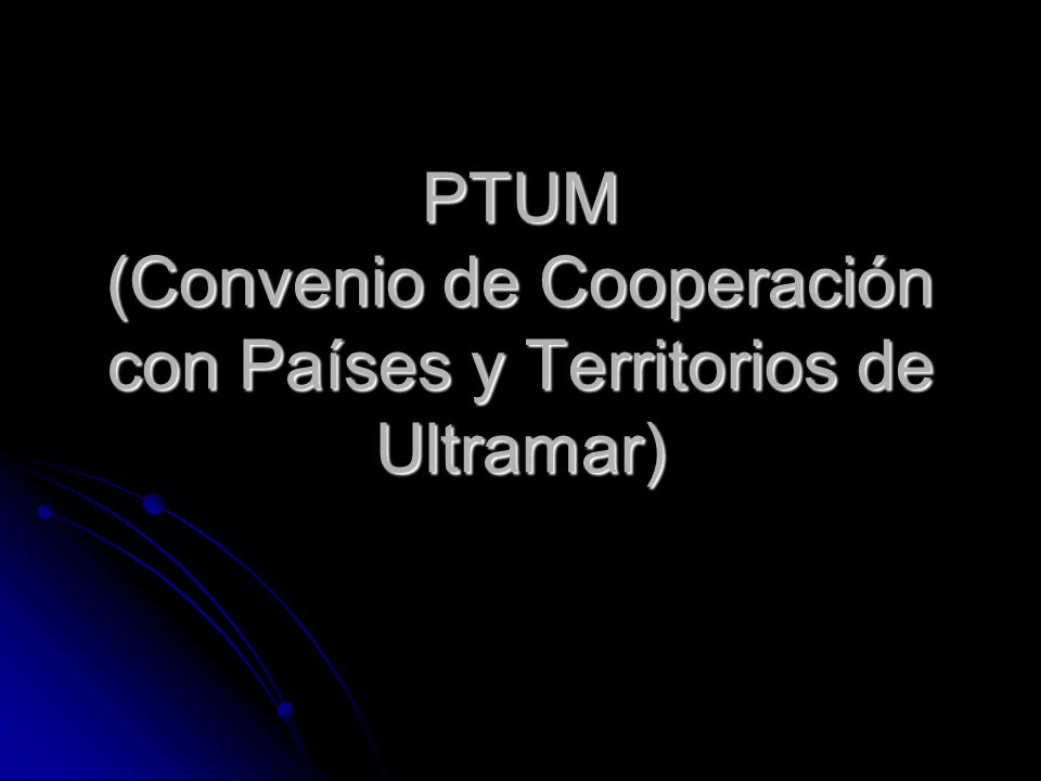 PTUM (Convenio de Cooperación con Países y Territorios de Ultramar)
