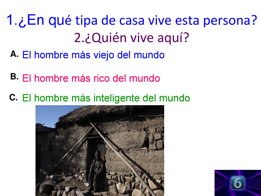 1.¿En qué tipa de casa vive esta persona 2.¿Quién vive aquí