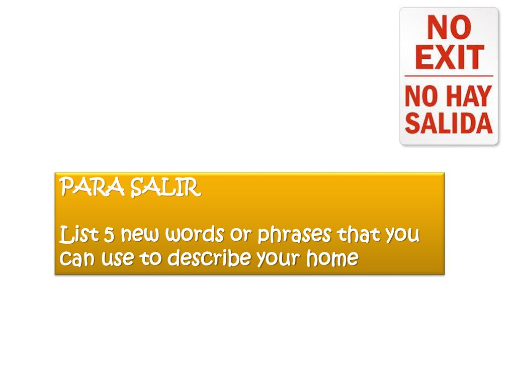 PARA SALIR List 5 new words or phrases that you can use to describe your home