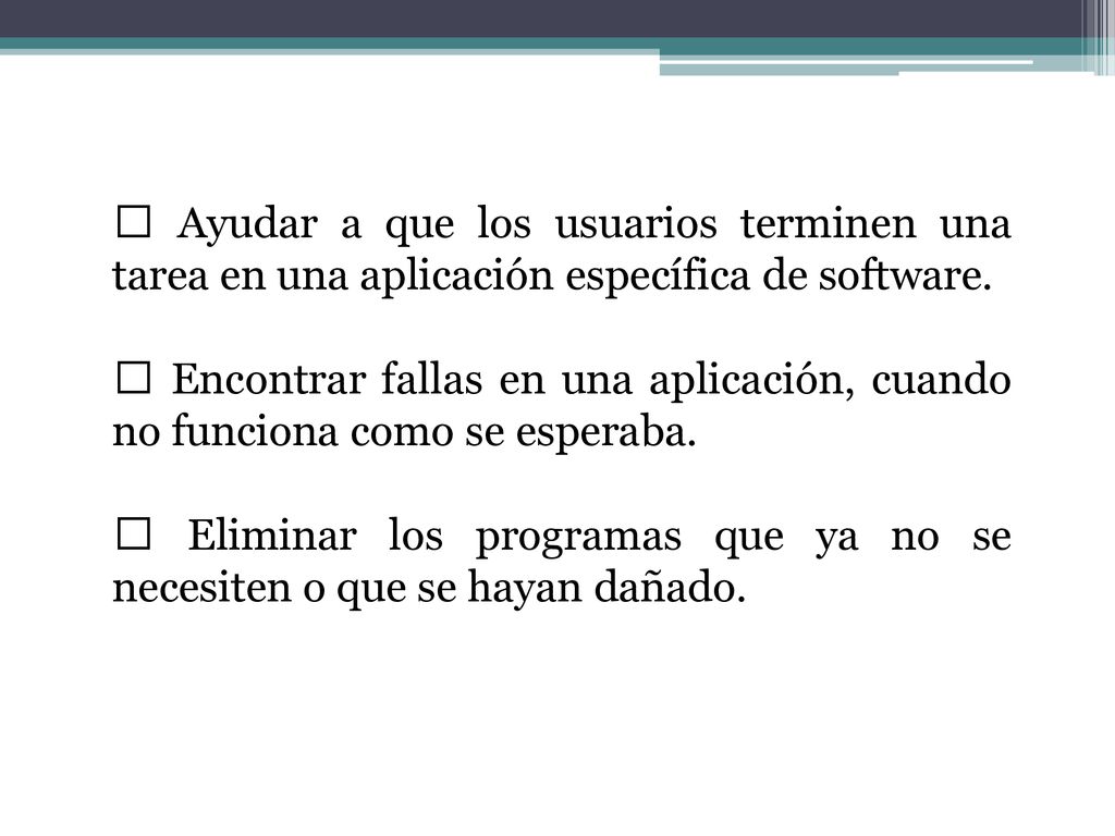  Ayudar a que los usuarios terminen una tarea en una aplicación específica de software.