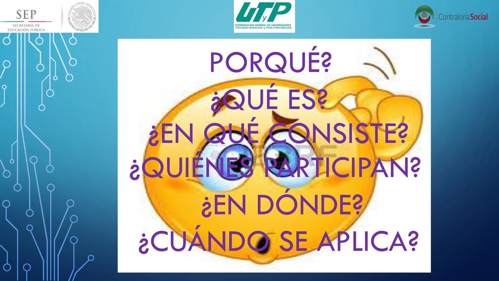 ¿porqué ¿Qué es ¿en qué consiste ¿Quiénes participan ¿en dónde ¿cuándo se aplica