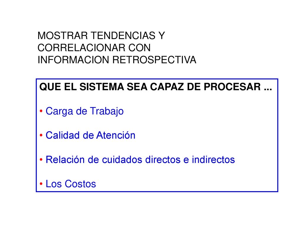 MOSTRAR TENDENCIAS Y CORRELACIONAR CON. INFORMACION RETROSPECTIVA. QUE EL SISTEMA SEA CAPAZ DE PROCESAR ...