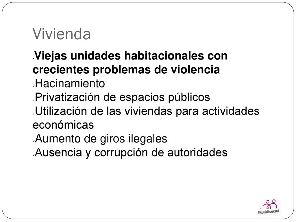 Vivienda Viejas unidades habitacionales con crecientes problemas de violencia. Hacinamiento. Privatización de espacios públicos.