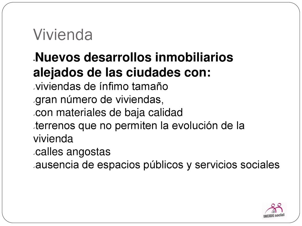 Vivienda Nuevos desarrollos inmobiliarios alejados de las ciudades con: viviendas de ínfimo tamaño.