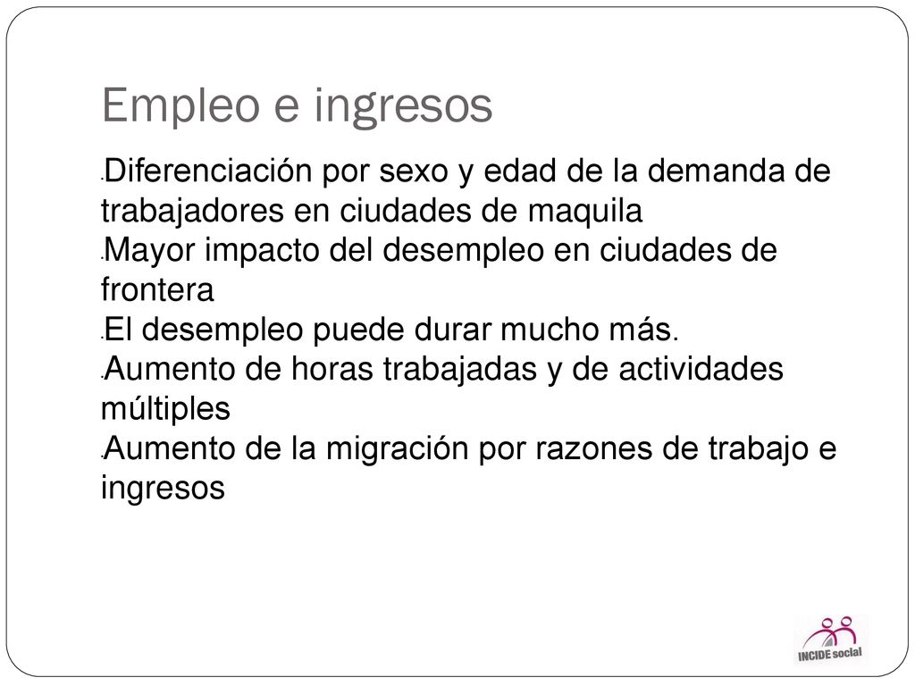 Empleo e ingresos Diferenciación por sexo y edad de la demanda de trabajadores en ciudades de maquila.