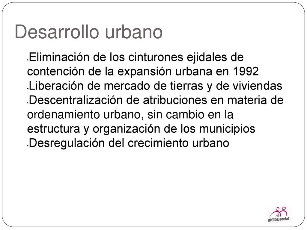 Desarrollo urbano Eliminación de los cinturones ejidales de contención de la expansión urbana en
