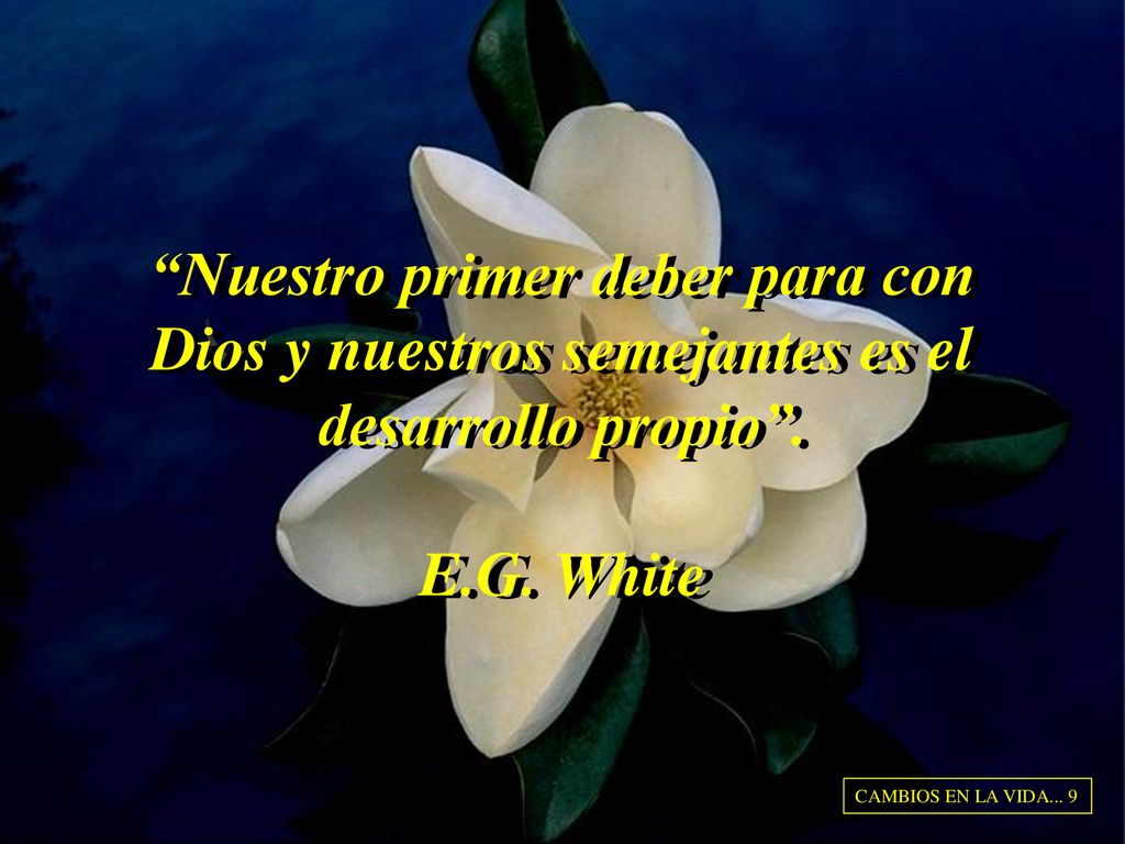 Nuestro primer deber para con Dios y nuestros semejantes es el desarrollo propio . E.G. White