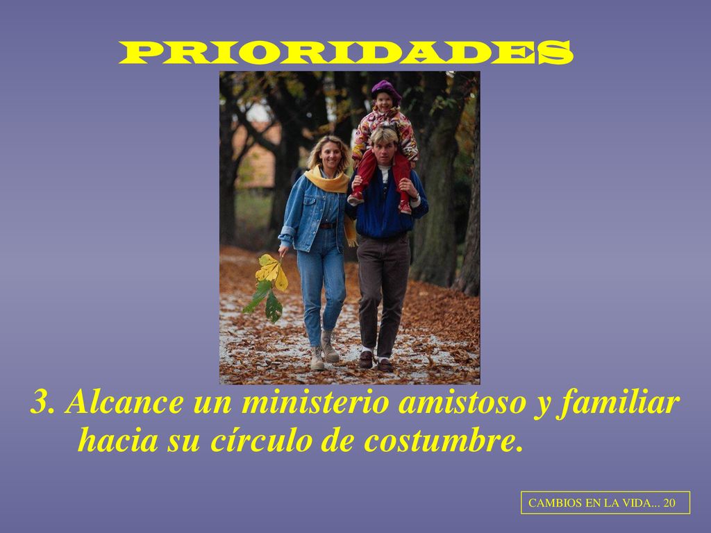 PRIORIDADES 3. Alcance un ministerio amistoso y familiar hacia su círculo de costumbre.