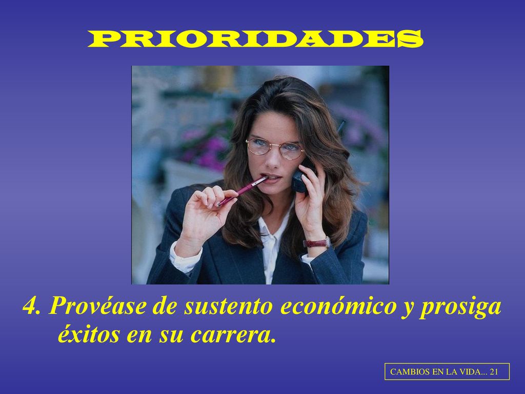4. Provéase de sustento económico y prosiga éxitos en su carrera.