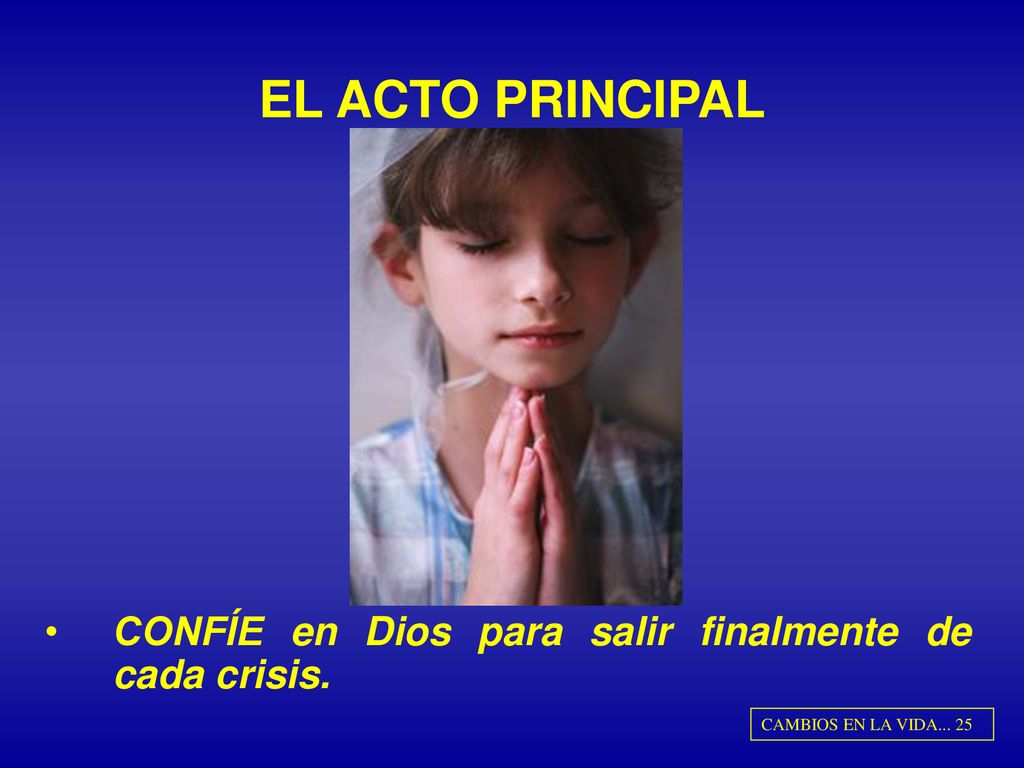 EL ACTO PRINCIPAL CONFÍE en Dios para salir finalmente de cada crisis.