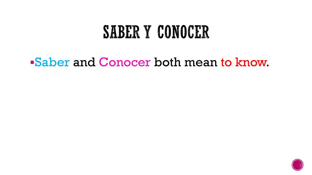 Saber y conocer Saber and Conocer both mean to know.
