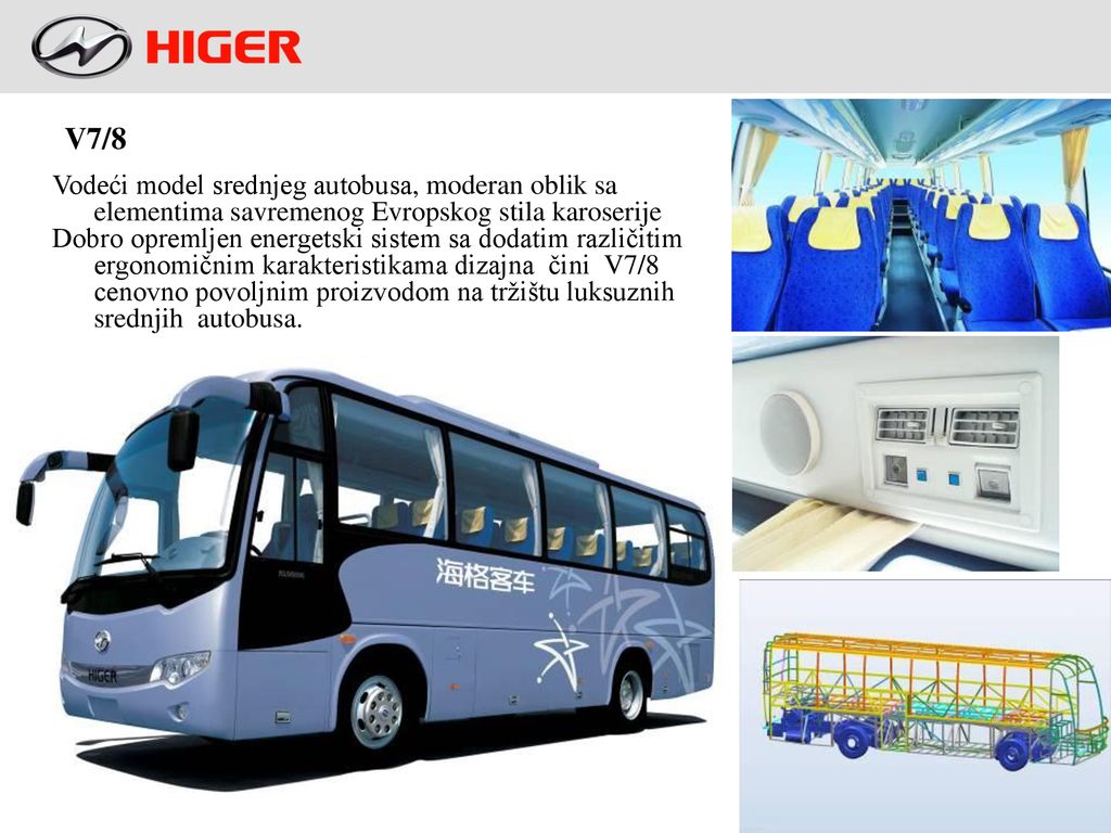 V7/8 Vodeći model srednjeg autobusa, moderan oblik sa elementima savremenog Evropskog stila karoserije.
