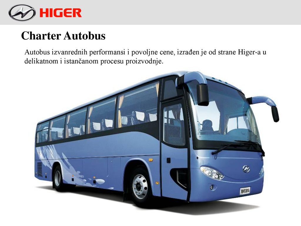 Charter Autobus Autobus izvanrednih performansi i povoljne cene, izrađen je od strane Higer-a u delikatnom i istančanom procesu proizvodnje.