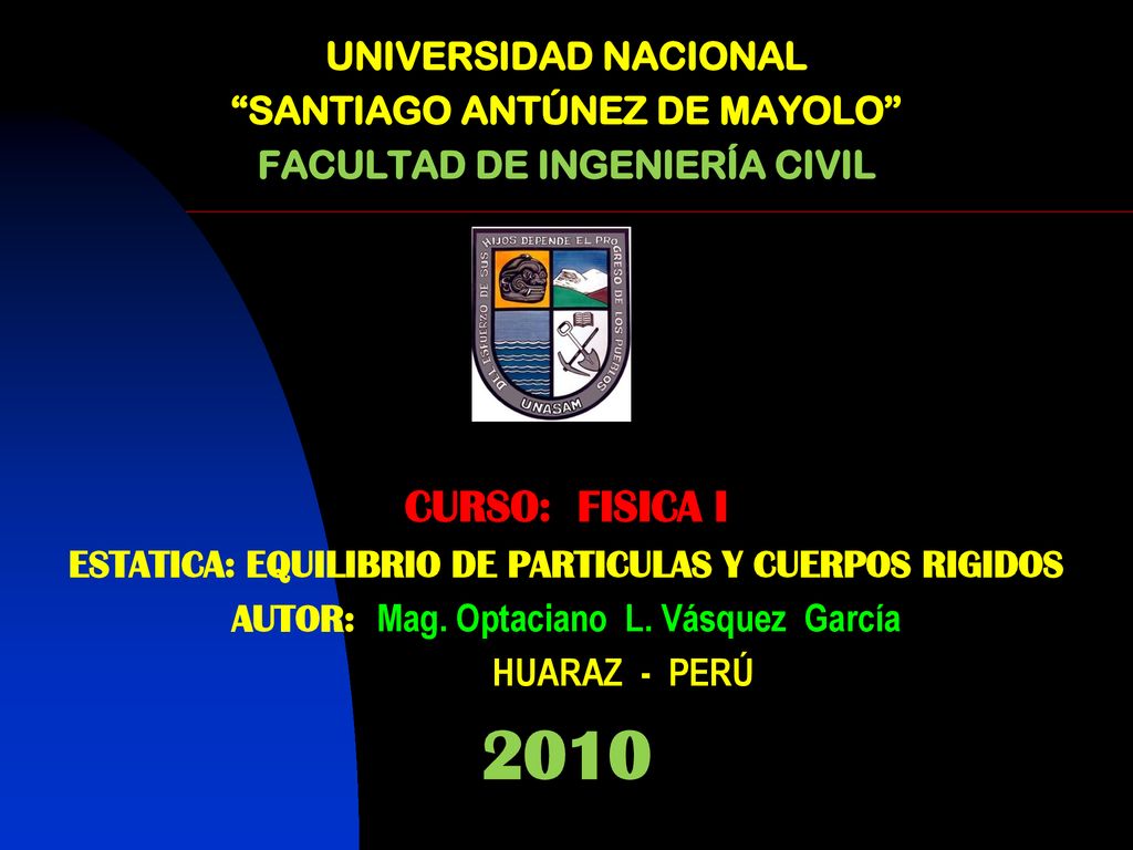 2010 CURSO: FISICA I UNIVERSIDAD NACIONAL SANTIAGO ANTÚNEZ DE MAYOLO