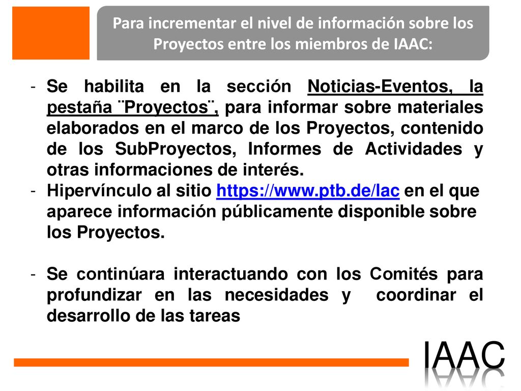 Para incrementar el nivel de información sobre los Proyectos entre los miembros de IAAC: