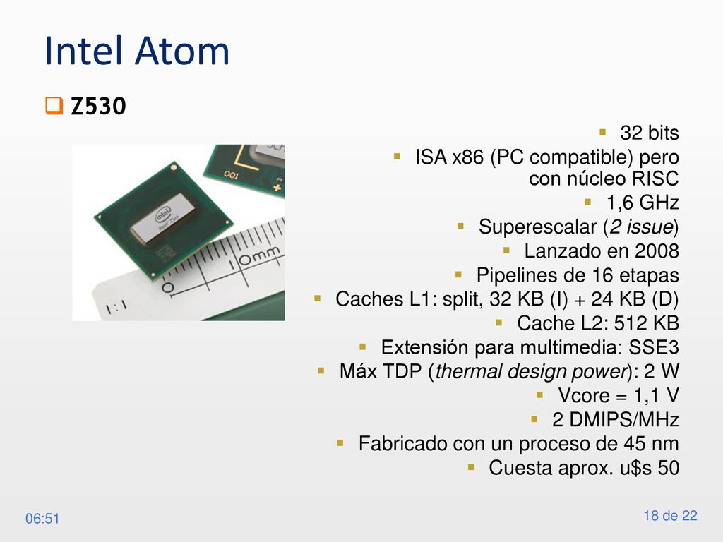 Intel Atom Z bits ISA x86 (PC compatible) pero con núcleo RISC
