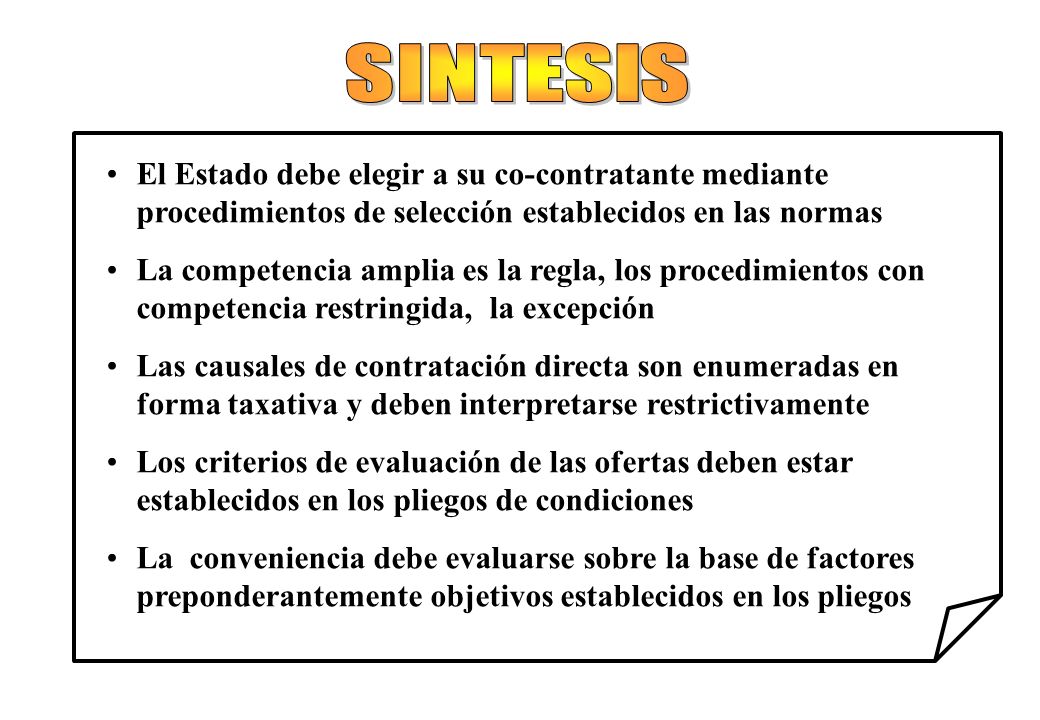 SINTESIS El Estado debe elegir a su co-contratante mediante procedimientos de selección establecidos en las normas.