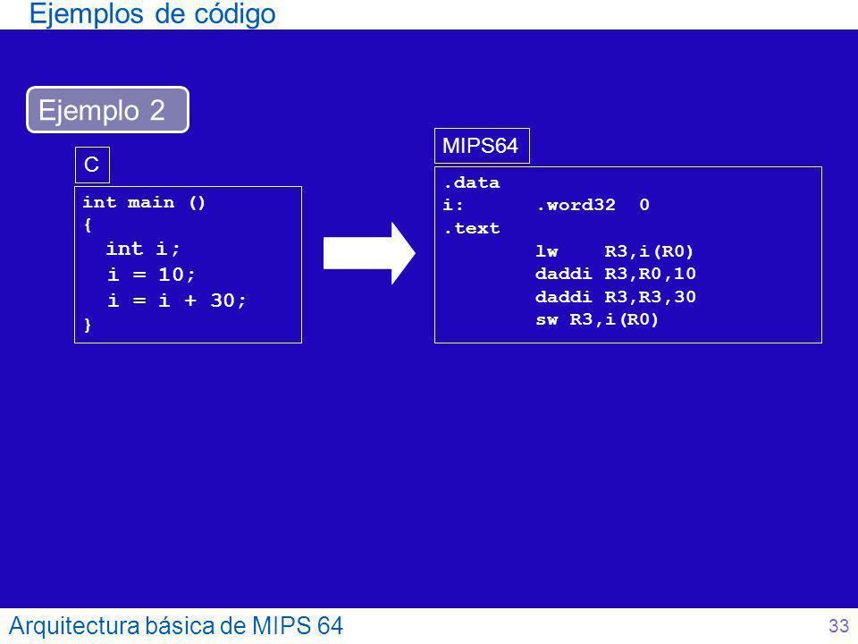 Ejemplos de código Ejemplo 2 Arquitectura básica de MIPS 64 MIPS64 C