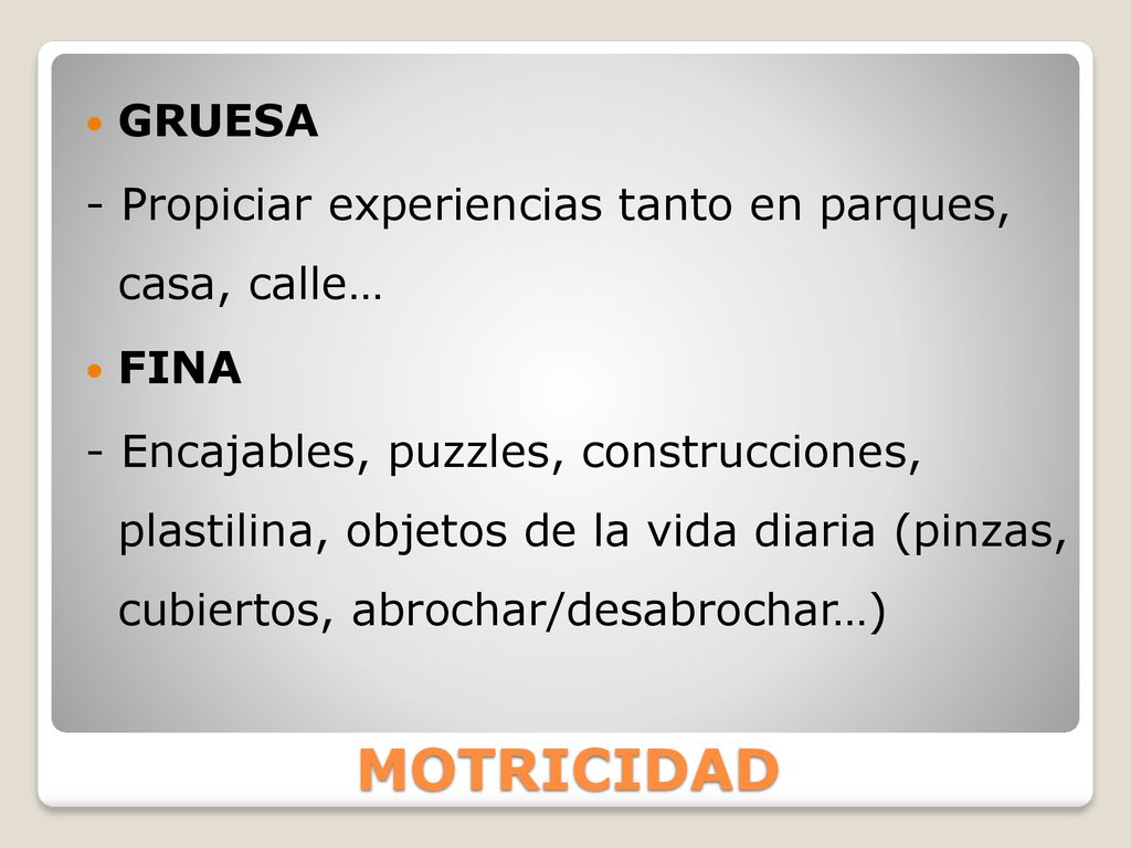 GRUESA - Propiciar experiencias tanto en parques, casa, calle… FINA.