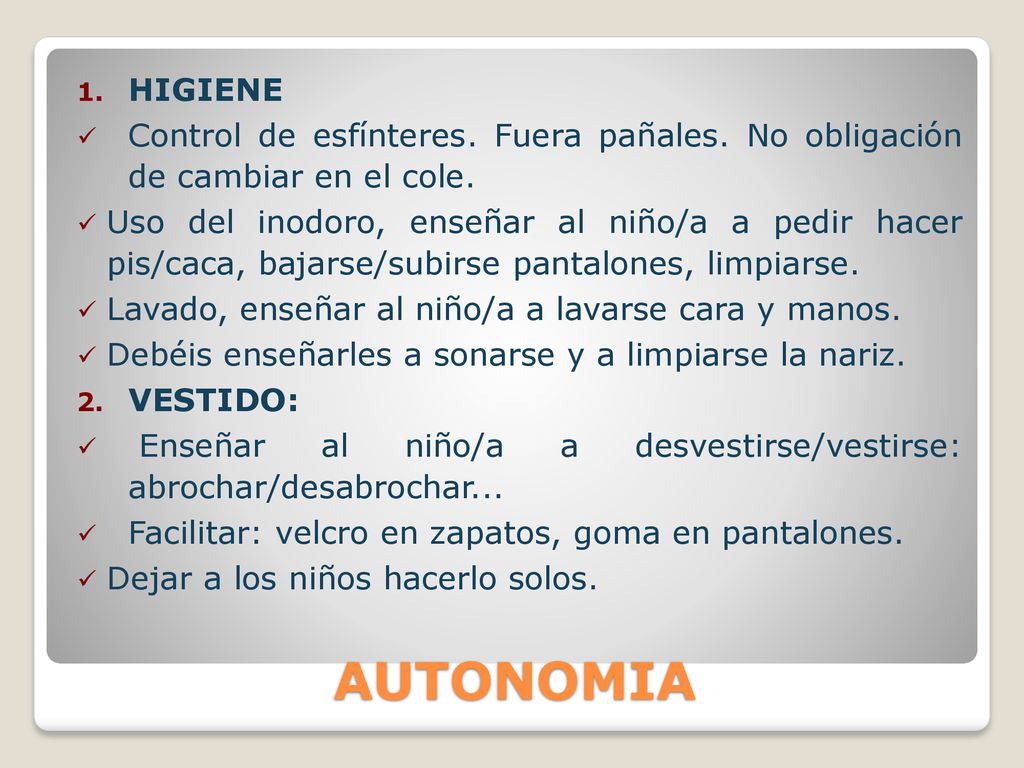 HIGIENE Control de esfínteres. Fuera pañales. No obligación de cambiar en el cole.