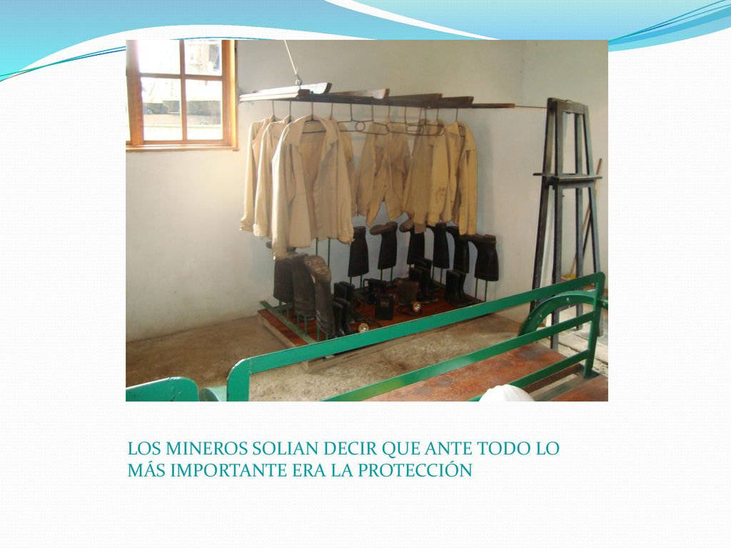LOS MINEROS SOLIAN DECIR QUE ANTE TODO LO MÁS IMPORTANTE ERA LA PROTECCIÓN