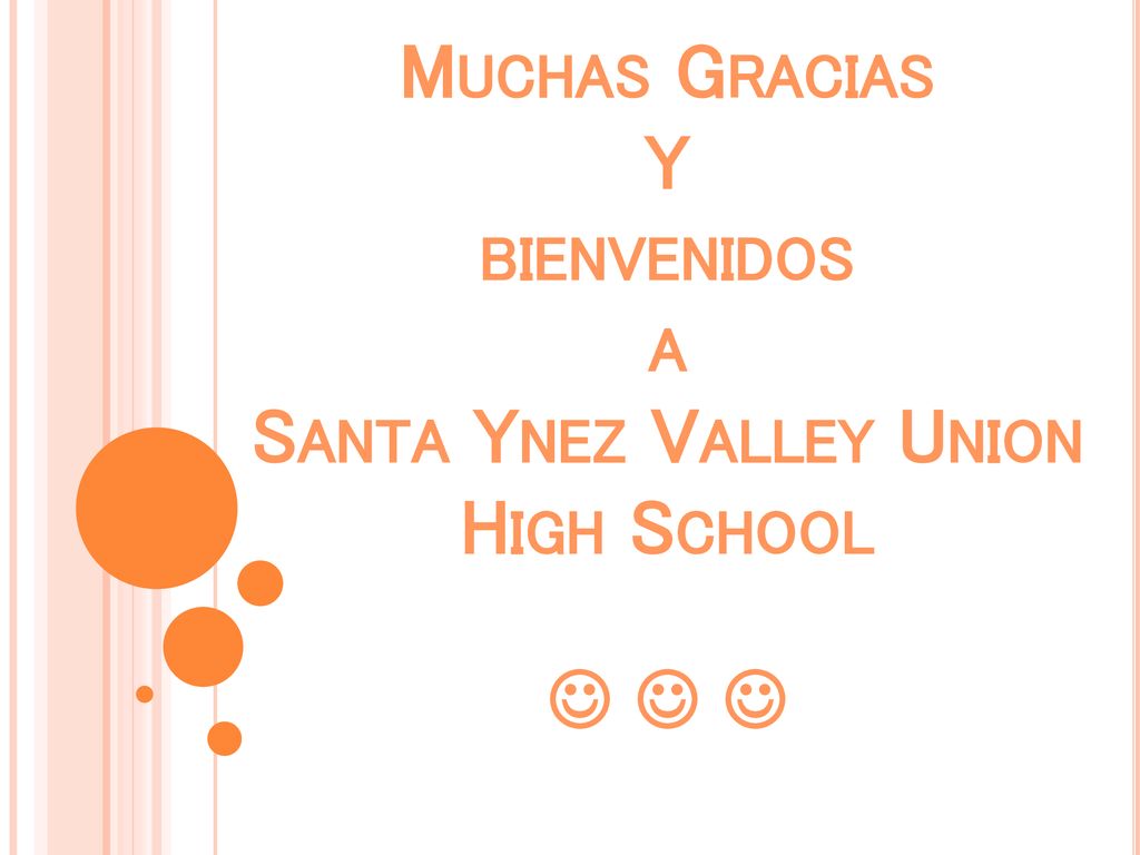 Muchas Gracias Y bienvenidos a Santa Ynez Valley Union High School   