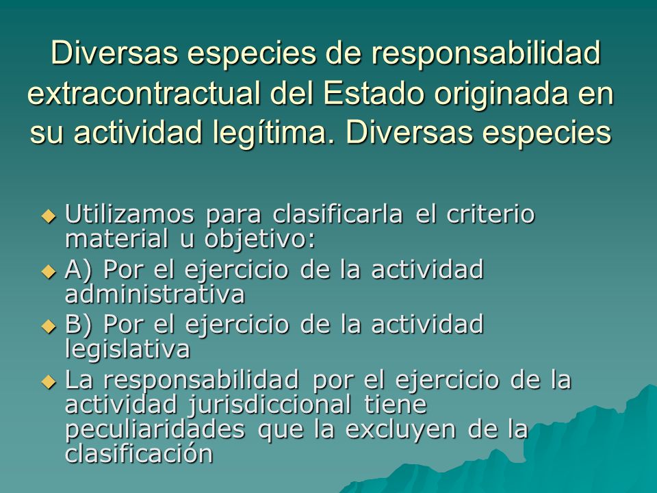 Diversas especies de responsabilidad extracontractual del Estado originada en su actividad legítima. Diversas especies