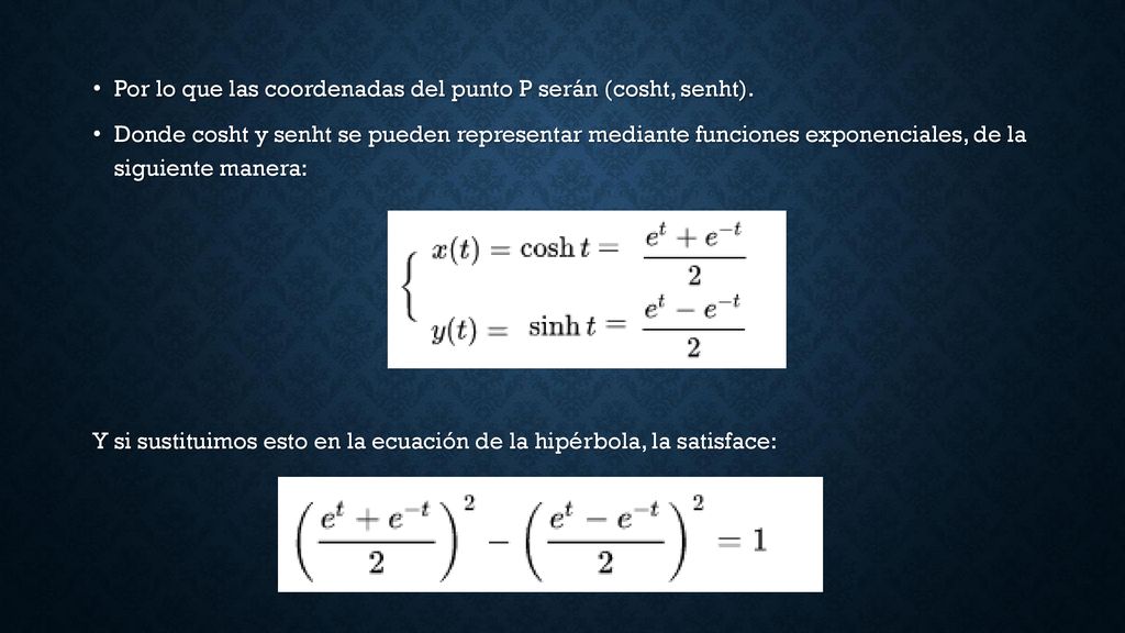Por lo que las coordenadas del punto P serán (cosht, senht).