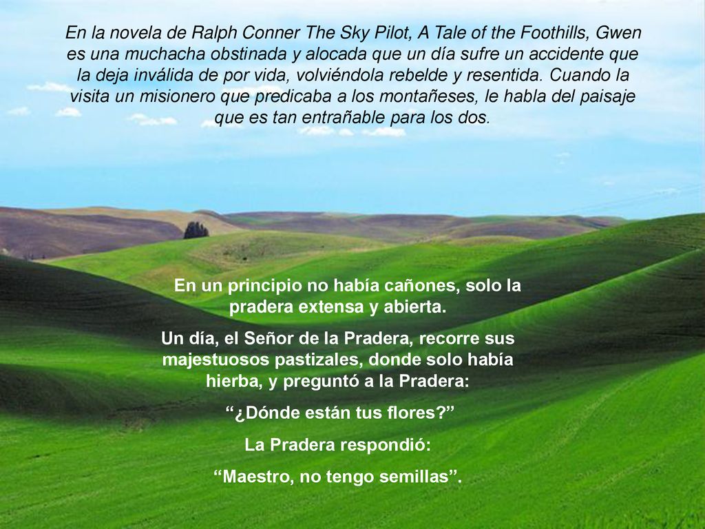 En un principio no había cañones, solo la pradera extensa y abierta.