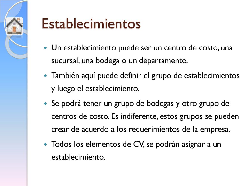 Establecimientos Un establecimiento puede ser un centro de costo, una sucursal, una bodega o un departamento.