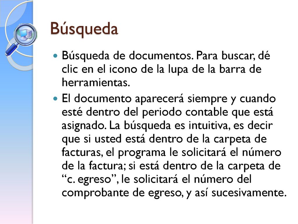 Búsqueda Búsqueda de documentos. Para buscar, dé clic en el icono de la lupa de la barra de herramientas.