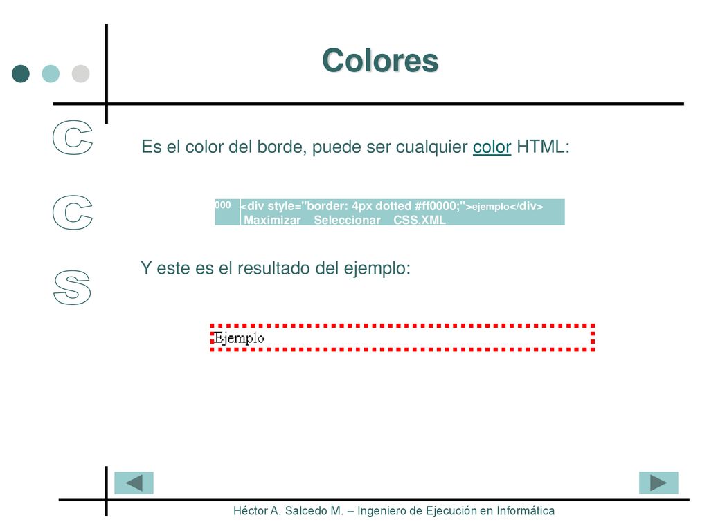 CCS Colores Es el color del borde, puede ser cualquier color HTML: