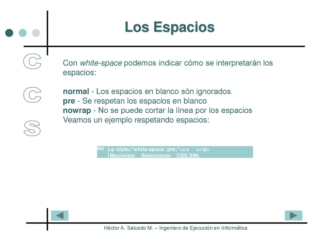 Los Espacios Con white-space podemos indicar cómo se interpretarán los espacios: