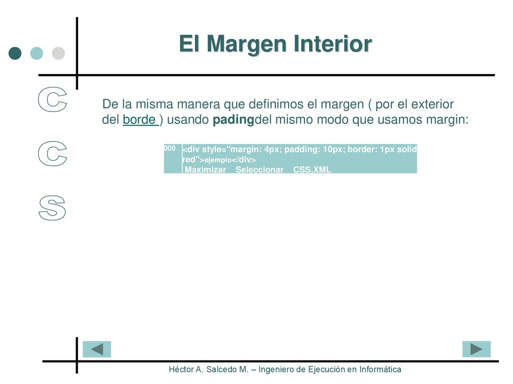 El Margen Interior De la misma manera que definimos el margen ( por el exterior del borde ) usando padingdel mismo modo que usamos margin:
