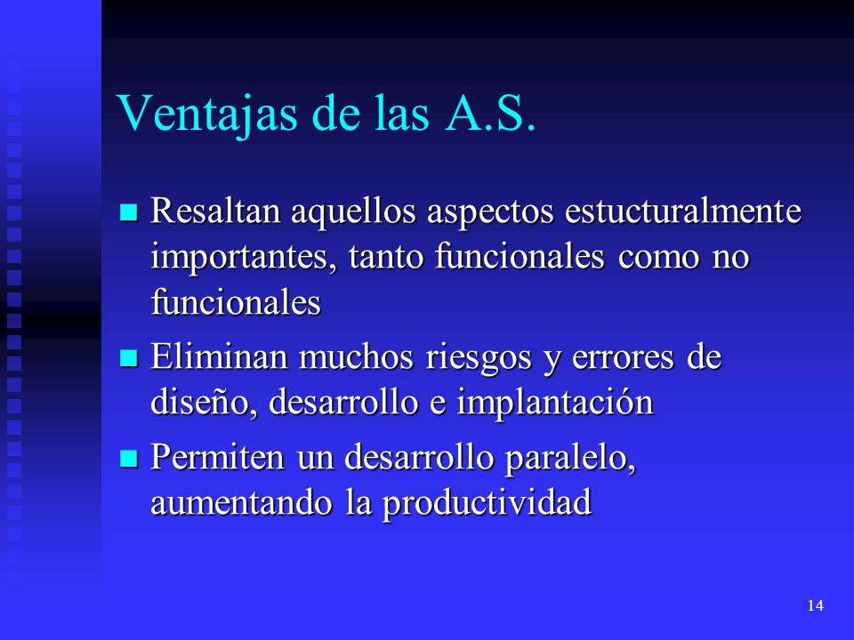 Ventajas de las A.S. Resaltan aquellos aspectos estucturalmente importantes, tanto funcionales como no funcionales.
