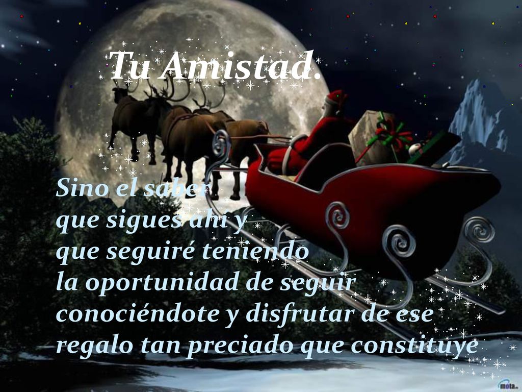 Tu Amistad. Sino el saber que sigues ahí y que seguiré teniendo