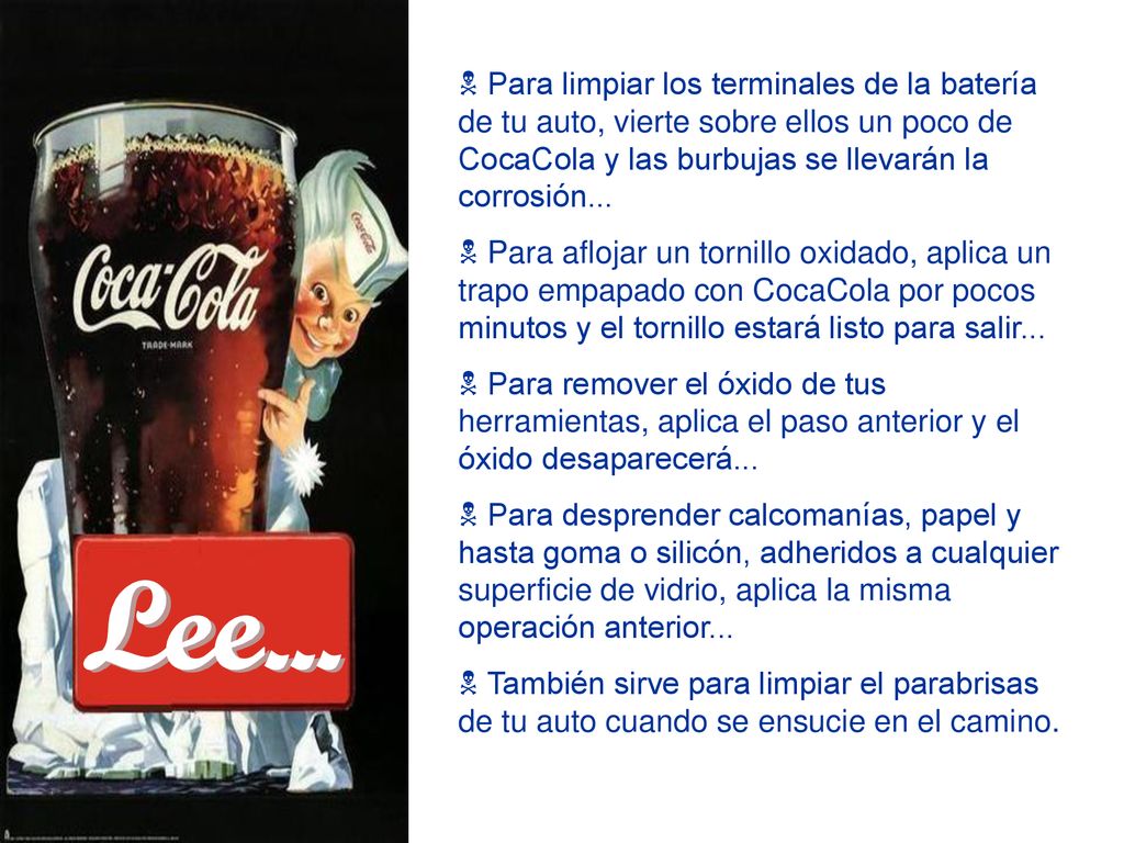 Para limpiar los terminales de la batería de tu auto, vierte sobre ellos un poco de CocaCola y las burbujas se llevarán la corrosión...