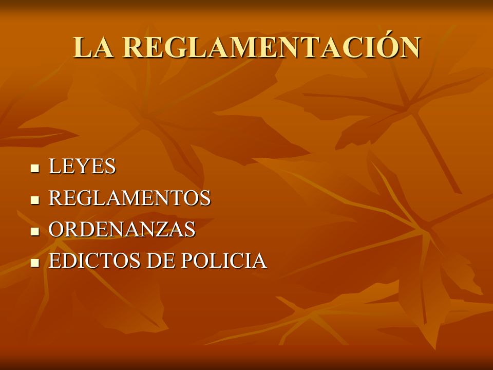LA REGLAMENTACIÓN LEYES REGLAMENTOS ORDENANZAS EDICTOS DE POLICIA