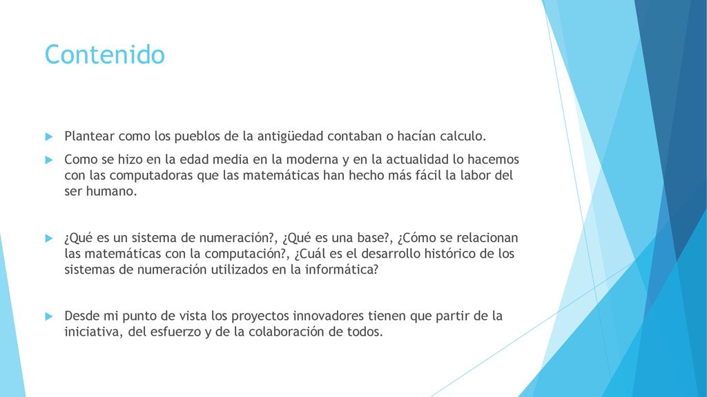 Contenido Plantear como los pueblos de la antigüedad contaban o hacían calculo.