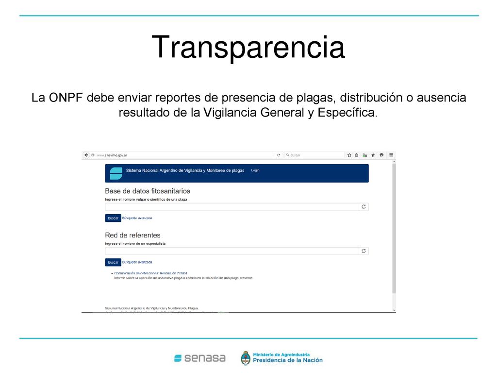 Transparencia La ONPF debe enviar reportes de presencia de plagas, distribución o ausencia resultado de la Vigilancia General y Específica.