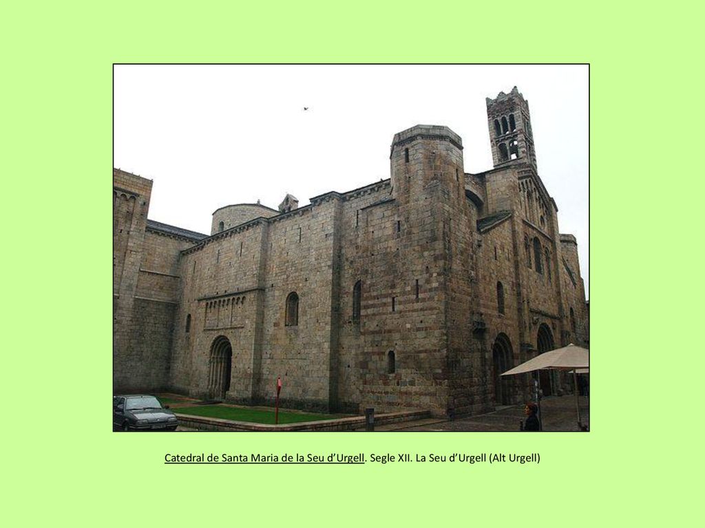 Catedral de Santa Maria de la Seu d’Urgell. Segle XII