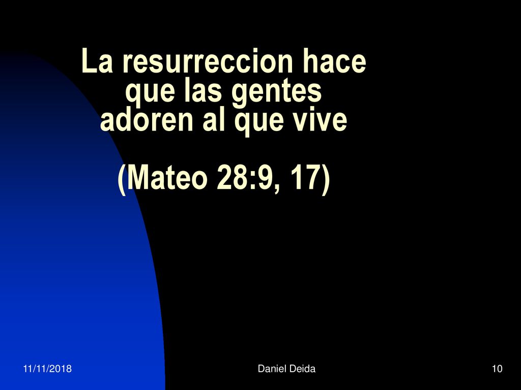 La resurreccion hace que las gentes adoren al que vive (Mateo 28:9, 17)