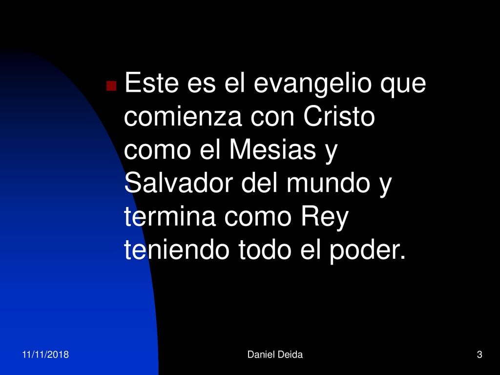 Este es el evangelio que comienza con Cristo como el Mesias y Salvador del mundo y termina como Rey teniendo todo el poder.