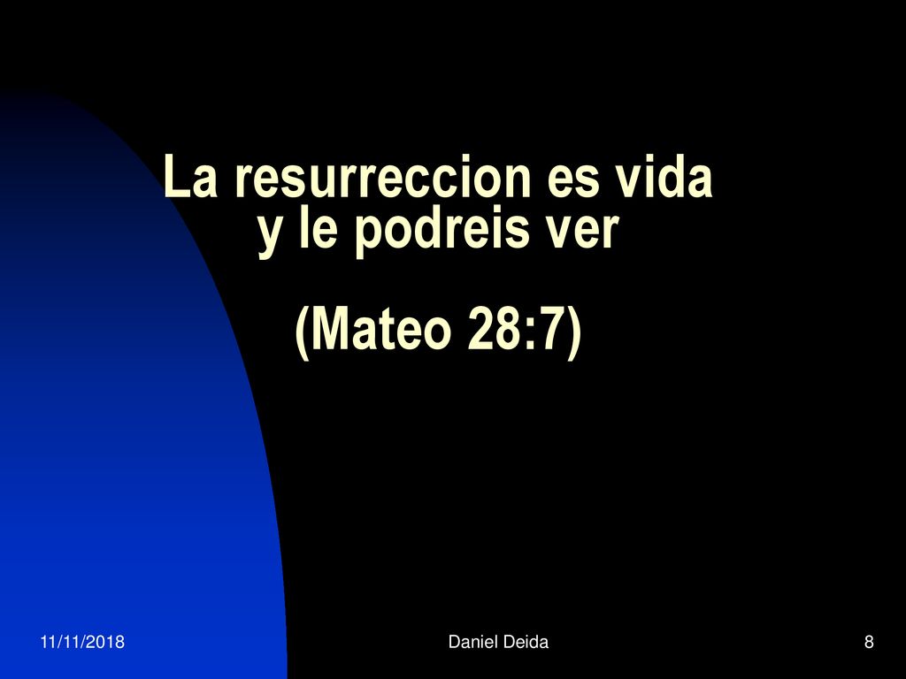 La resurreccion es vida y le podreis ver (Mateo 28:7)