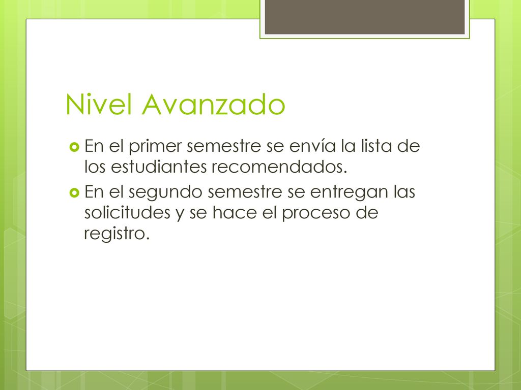 Nivel Avanzado En el primer semestre se envía la lista de los estudiantes recomendados.