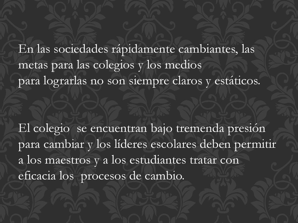 En las sociedades rápidamente cambiantes, las metas para las colegios y los medios