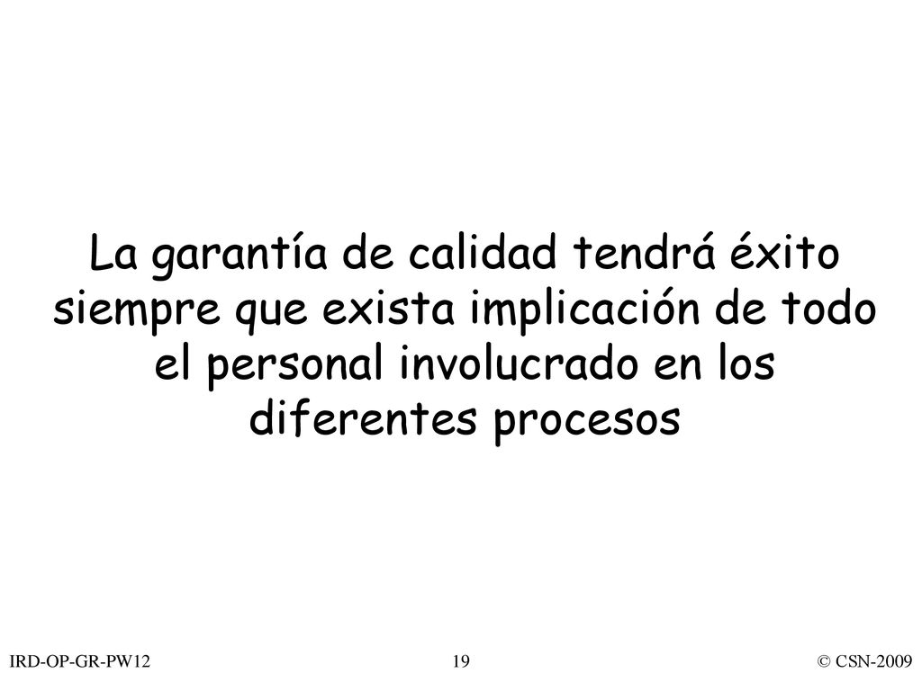 La garantía de calidad tendrá éxito siempre que exista implicación de todo el personal involucrado en los diferentes procesos