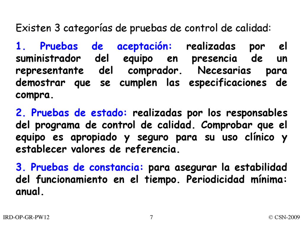Existen 3 categorías de pruebas de control de calidad: